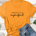 PERFECTLY IMPERFECT  T-Shirt - Shoe Candy Shop