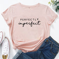 PERFECTLY IMPERFECT  T-Shirt - Shoe Candy Shop