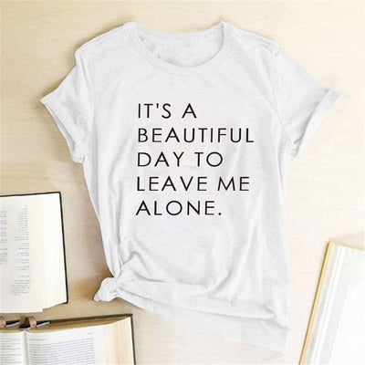 It's A Beautiful Day To Leave Me Alone Letter Print Women T-shirt Cotton Casual Short Sleeve Funny T-shirts Top Koszulka Damska - Shoe Candy Shop