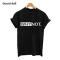 "WHY NOT" T-Shirt