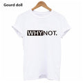 "WHY NOT" T-Shirt